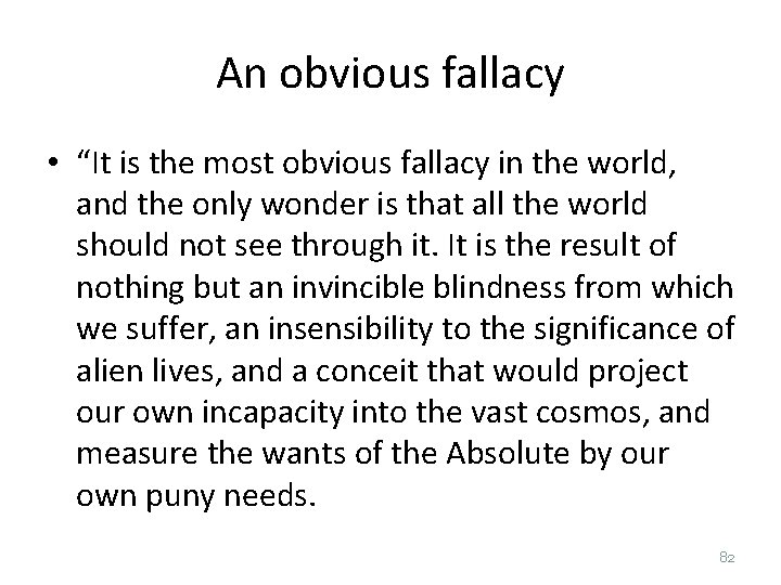 An obvious fallacy • “It is the most obvious fallacy in the world, and