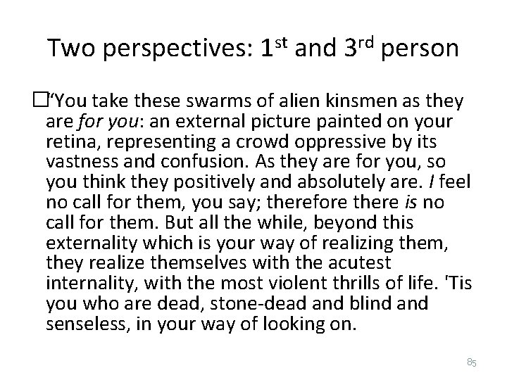 Two perspectives: 1 st and 3 rd person �“You take these swarms of alien