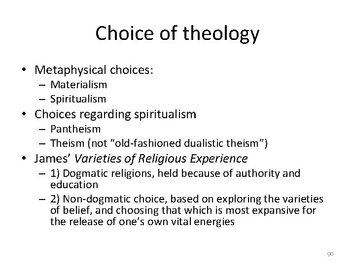 Choice of theology • Metaphysical choices: – Materialism – Spiritualism • Choices regarding spiritualism