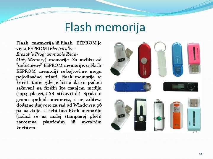 Flash memorija ili Flash EEPROM je vrsta EEPROM (Electrically. Erasable Programmable Read. Only Memory)