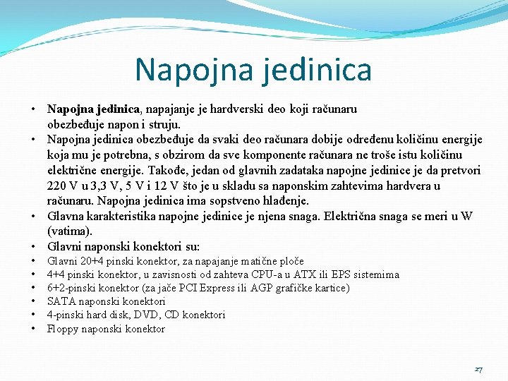 Napojna jedinica • Napojna jedinica, napajanje je hardverski deo koji računaru obezbeđuje napon i