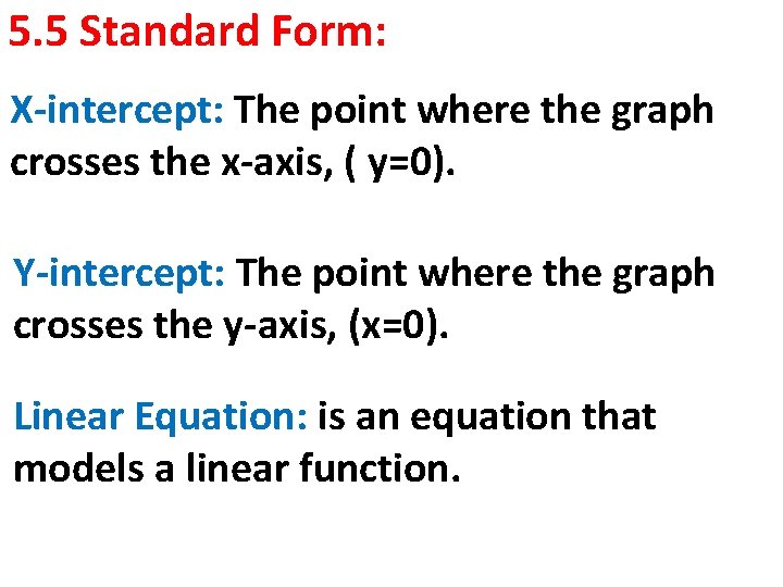 5. 5 Standard Form: X-intercept: The point where the graph crosses the x-axis, (