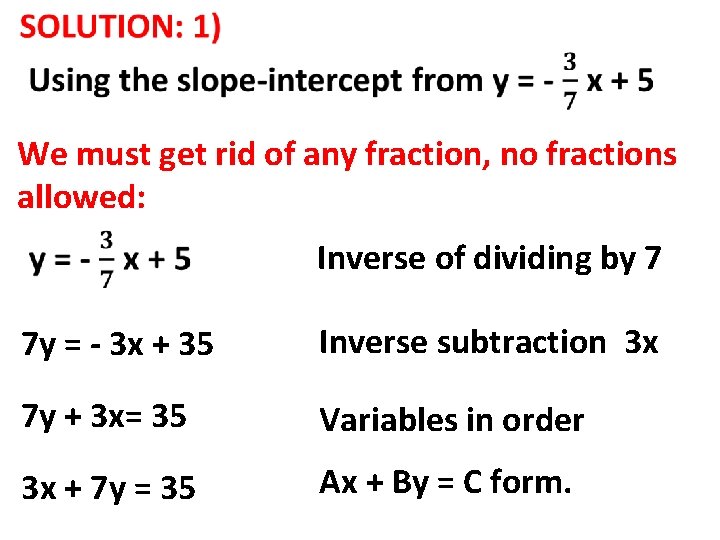 We must get rid of any fraction, no fractions allowed: Inverse of dividing by