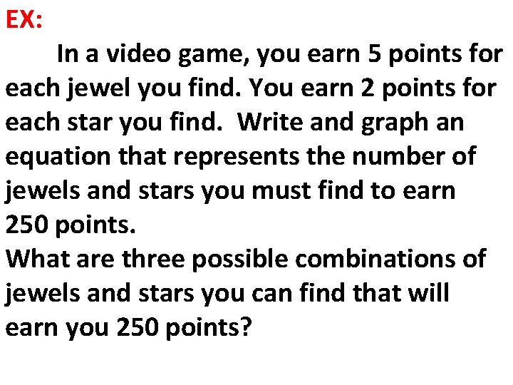 EX: In a video game, you earn 5 points for each jewel you find.