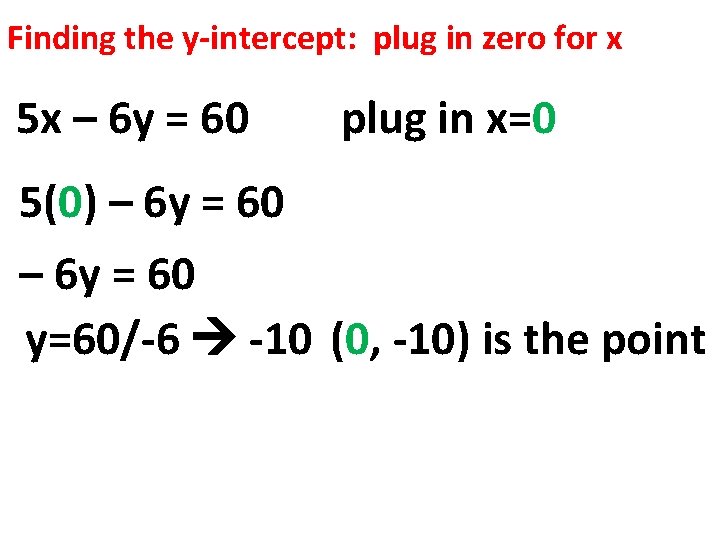 Finding the y-intercept: plug in zero for x 5 x – 6 y =