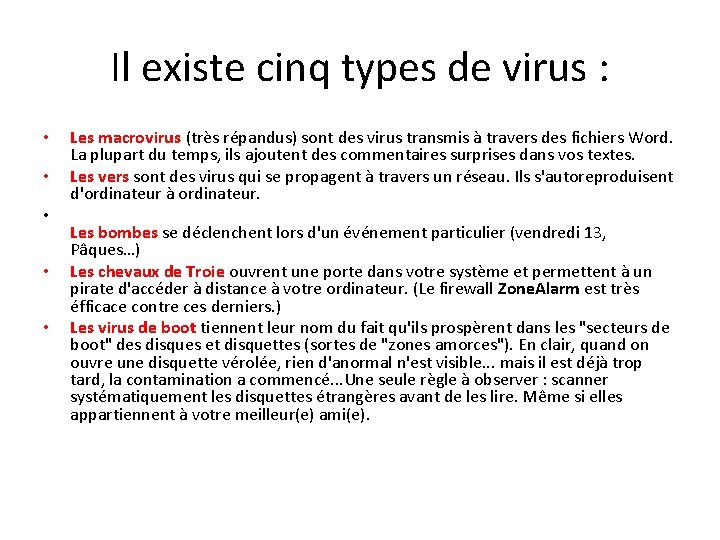 Il existe cinq types de virus : • • • Les macrovirus (très répandus)