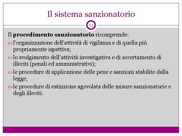 Il sistema sanzionatorio 31 Il procedimento sanzionatorio ricomprende: l’organizzazione dell’attività di vigilanza e di