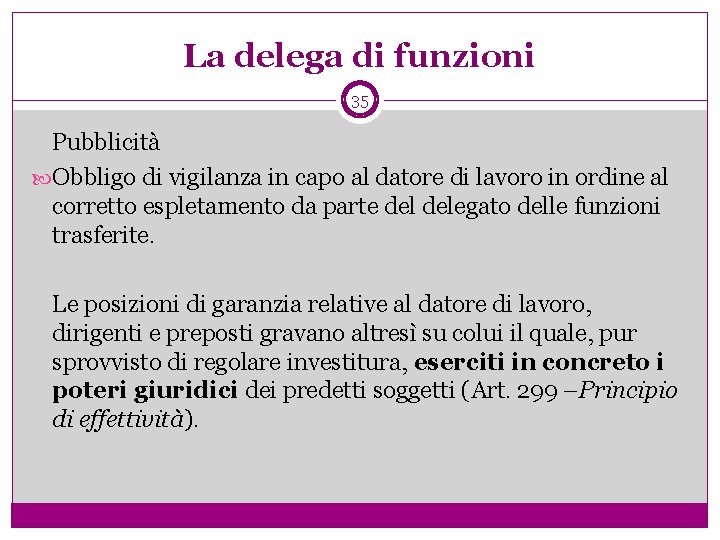 La delega di funzioni 35 Pubblicità Obbligo di vigilanza in capo al datore di