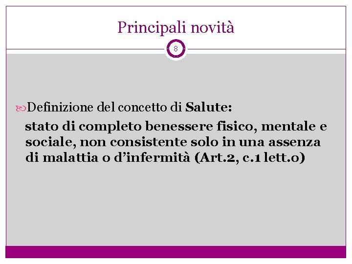 Principali novità 8 Definizione del concetto di Salute: stato di completo benessere fisico, mentale