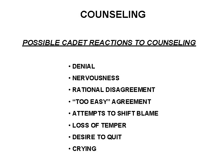 COUNSELING POSSIBLE CADET REACTIONS TO COUNSELING • DENIAL • NERVOUSNESS • RATIONAL DISAGREEMENT •