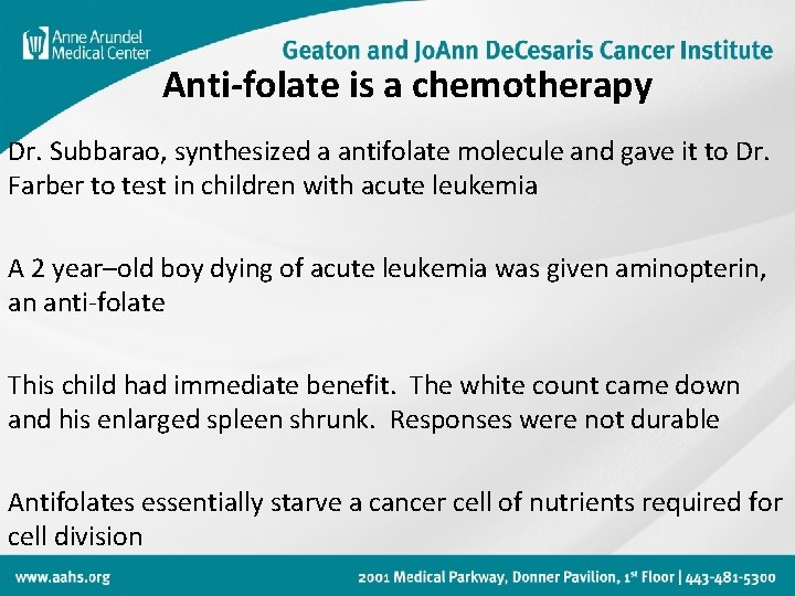Anti-folate is a chemotherapy Dr. Subbarao, synthesized a antifolate molecule and gave it to
