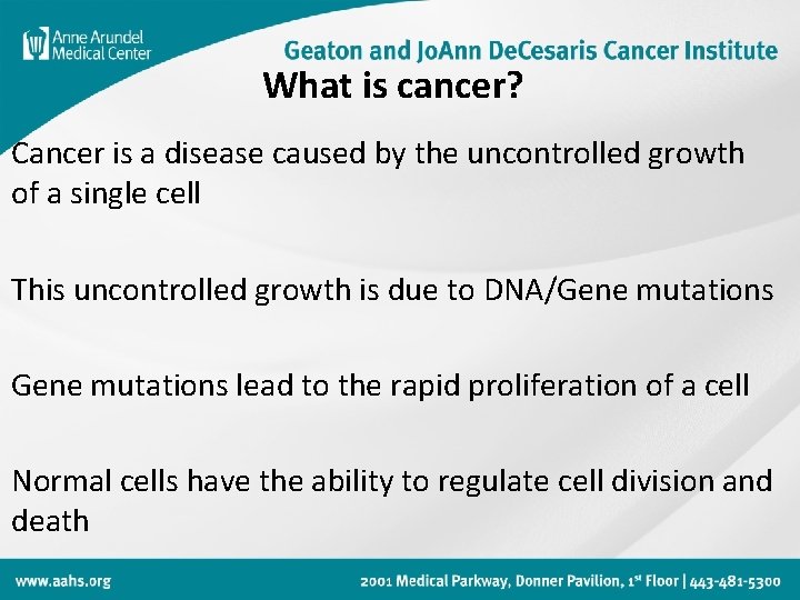 What is cancer? Cancer is a disease caused by the uncontrolled growth of a