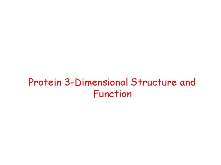 Protein 3 -Dimensional Structure and Function 