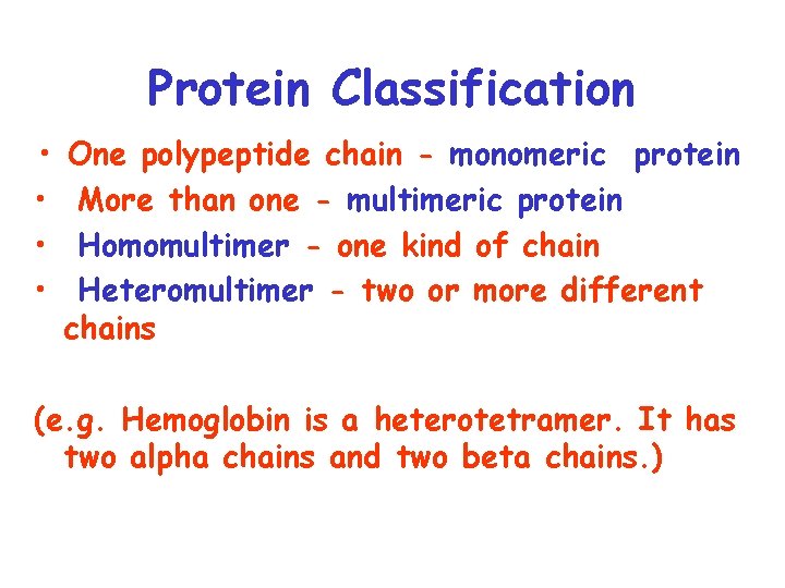 Protein Classification • • One polypeptide chain - monomeric protein More than one -