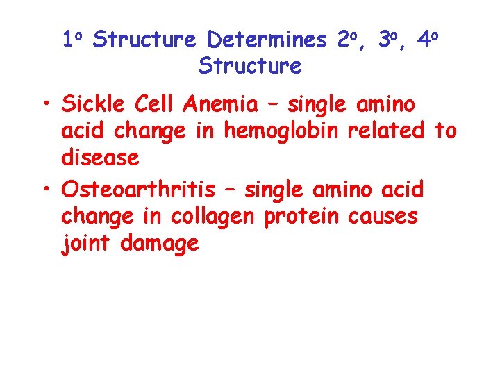 1 o Structure Determines 2 o, 3 o, 4 o Structure • Sickle Cell