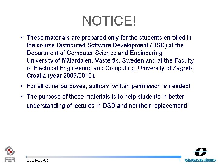 NOTICE! • These materials are prepared only for the students enrolled in the course