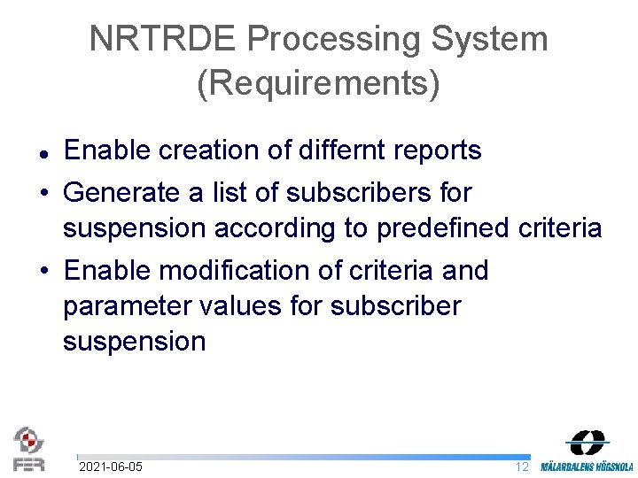 NRTRDE Processing System (Requirements) Enable creation of differnt reports • Generate a list of