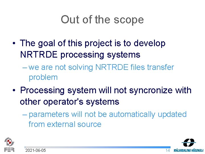 Out of the scope • The goal of this project is to develop NRTRDE