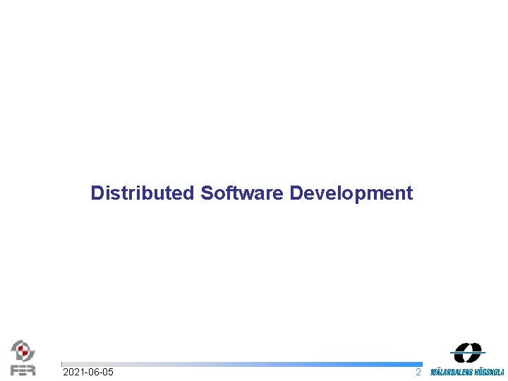 Distributed Software Development 2021 -06 -05 2 