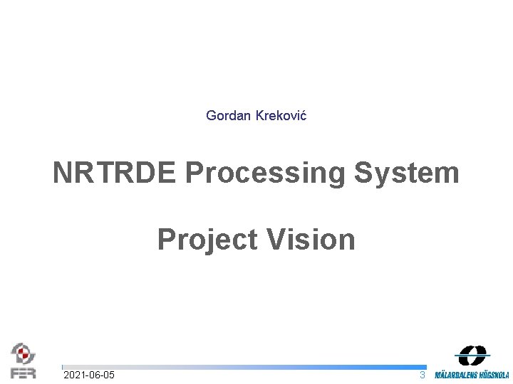 Gordan Kreković NRTRDE Processing System Project Vision 2021 -06 -05 3 
