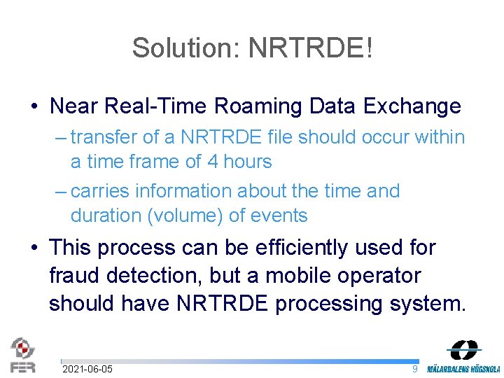 Solution: NRTRDE! • Near Real-Time Roaming Data Exchange – transfer of a NRTRDE file