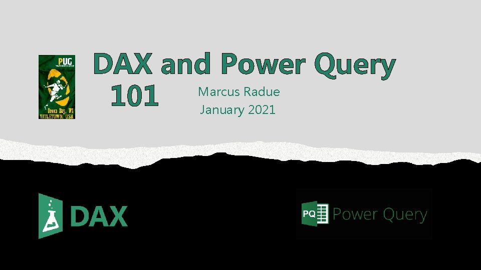 DAX and Power Query Marcus Radue 101 January 2021 DAX and Power Query Marcus Radue 101 January 2021