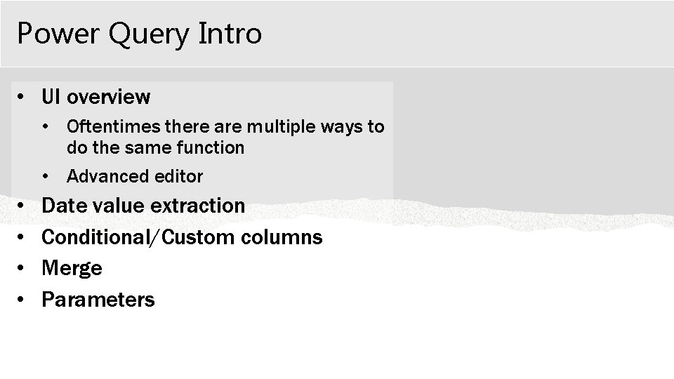 Power Query Intro • UI overview • Oftentimes there are multiple ways to do