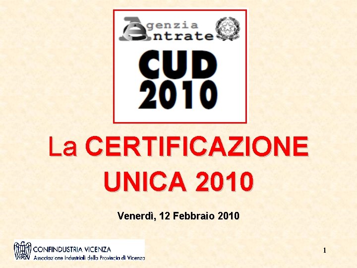 La CERTIFICAZIONE UNICA 2010 Venerdì, 12 Febbraio 2010 1 