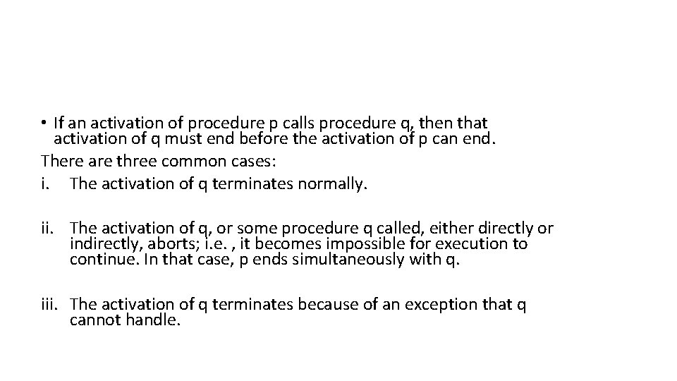  • If an activation of procedure p calls procedure q, then that activation