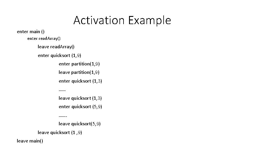 Activation Example enter main () enter read. Array() leave read. Array() enter quicksort (1,