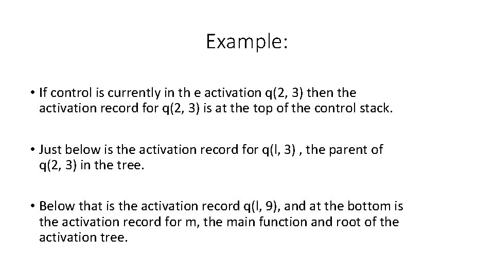 Example: • If control is currently in th e activation q(2, 3) then the