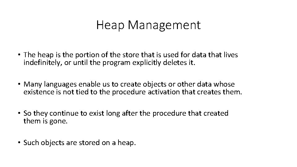 Heap Management • The heap is the portion of the store that is used