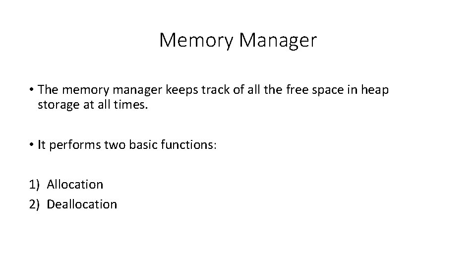 Memory Manager • The memory manager keeps track of all the free space in
