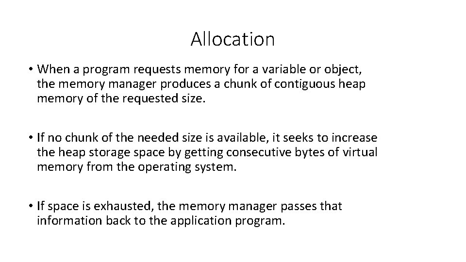 Allocation • When a program requests memory for a variable or object, the memory