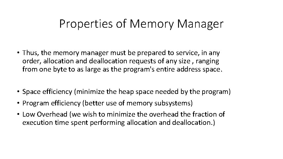 Properties of Memory Manager • Thus, the memory manager must be prepared to service,