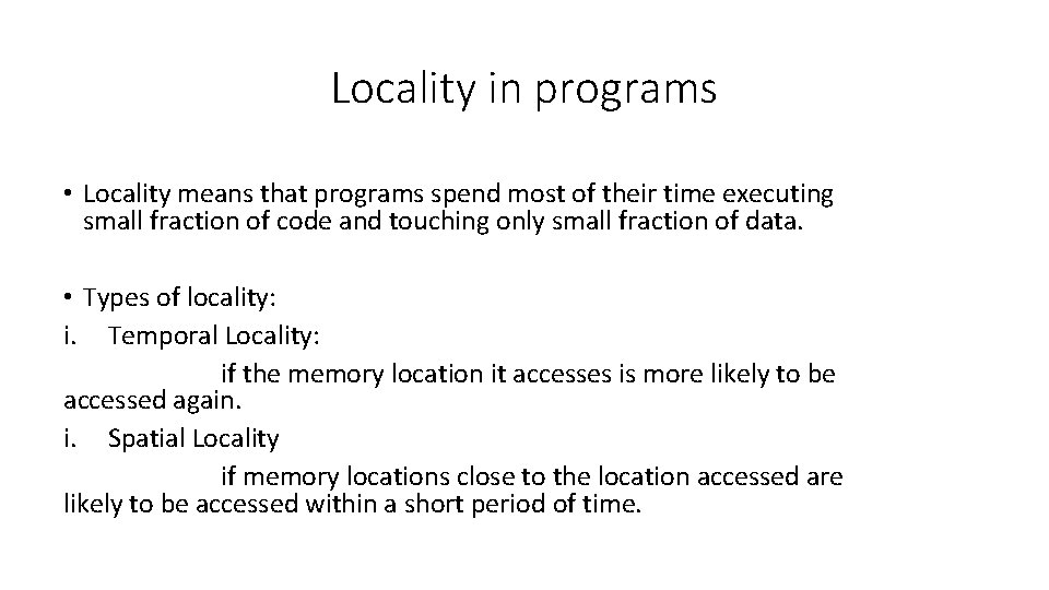 Locality in programs • Locality means that programs spend most of their time executing