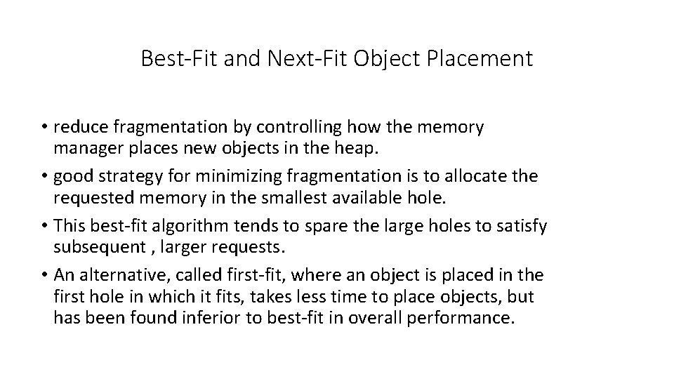 Best-Fit and Next-Fit Object Placement • reduce fragmentation by controlling how the memory manager