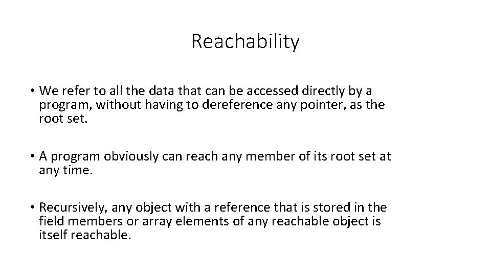 Reachability • We refer to all the data that can be accessed directly by