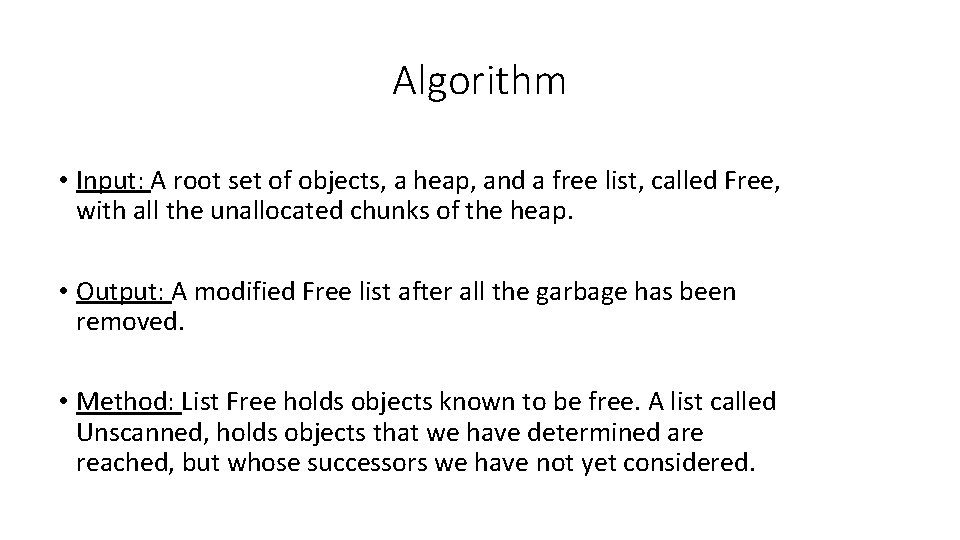 Algorithm • Input: A root set of objects, a heap, and a free list,