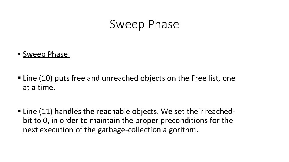 Sweep Phase • Sweep Phase: § Line (10) puts free and unreached objects on