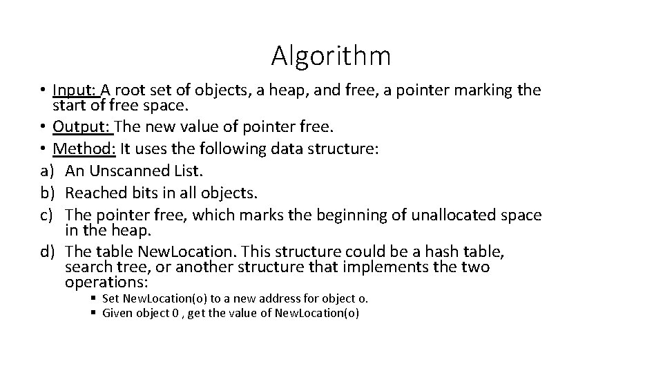 Algorithm • Input: A root set of objects, a heap, and free, a pointer