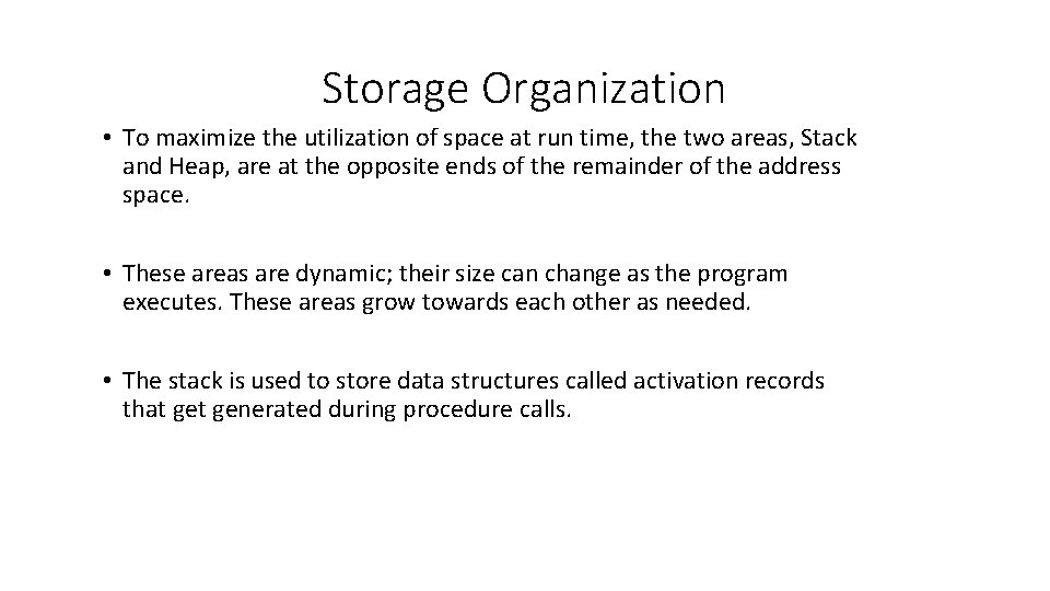 Storage Organization • To maximize the utilization of space at run time, the two