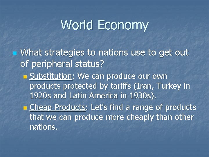 World Economy n What strategies to nations use to get out of peripheral status?