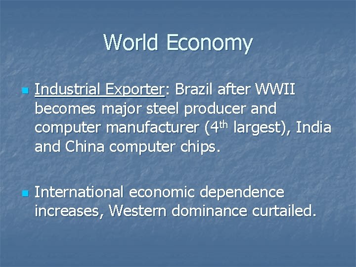 World Economy n n Industrial Exporter: Brazil after WWII becomes major steel producer and