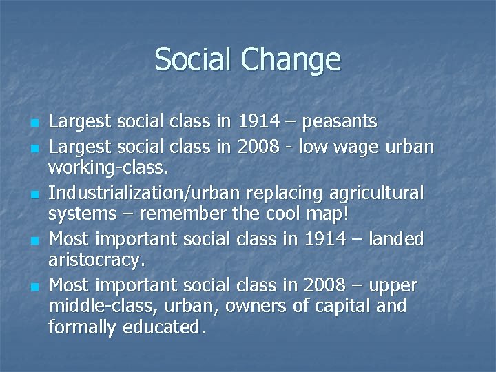 Social Change n n n Largest social class in 1914 – peasants Largest social