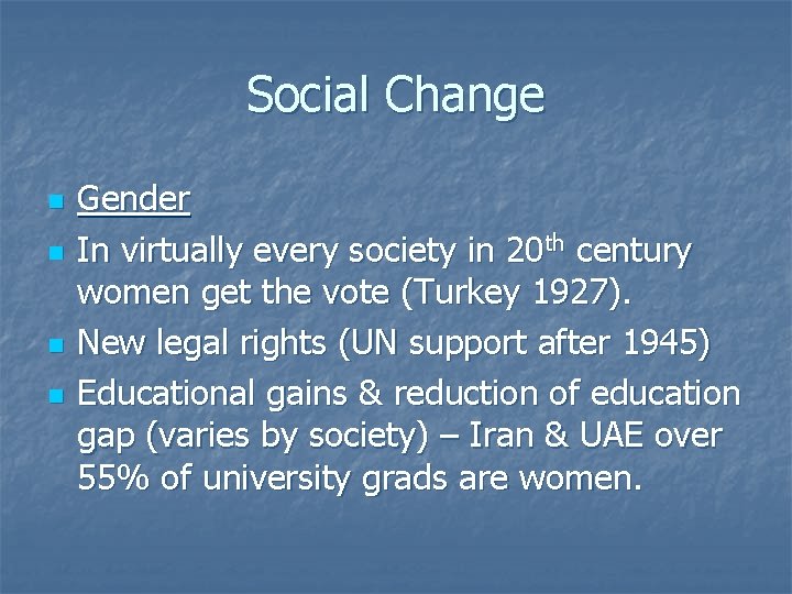 Social Change n n Gender In virtually every society in 20 th century women