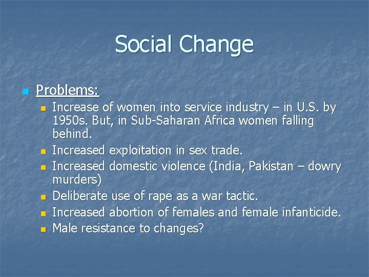 Social Change n Problems: n n n Increase of women into service industry –