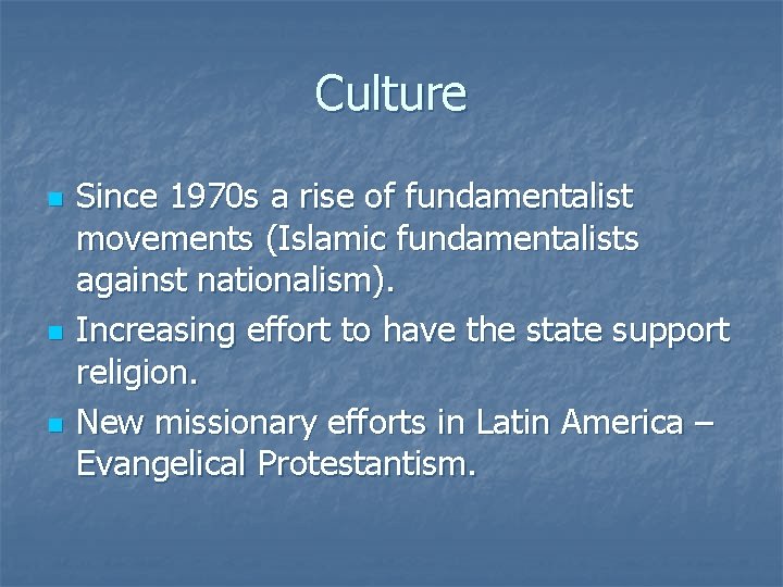 Culture n n n Since 1970 s a rise of fundamentalist movements (Islamic fundamentalists