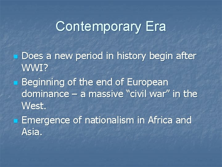Contemporary Era n n n Does a new period in history begin after WWI?