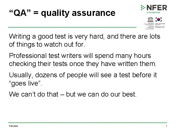 “QA” = quality assurance Writing a good test is very hard, and there are